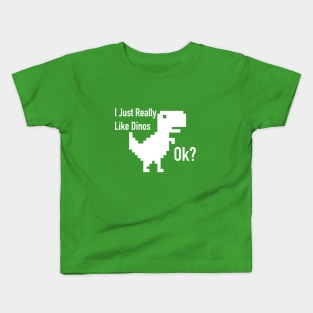 I just really like dinos ok? Kids T-Shirt